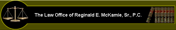 The Law Office of Reginald E. McKamie, Sr., P.C.